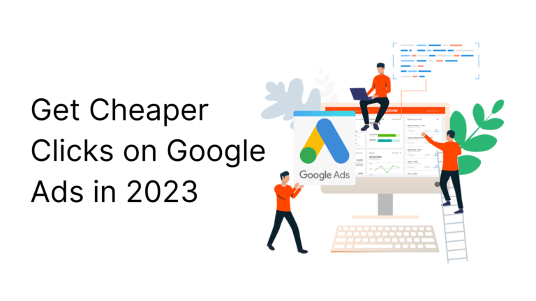 Get Cheaper Clicks on Google Ads in 2023